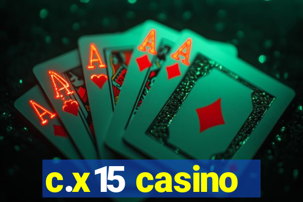 c.x15 casino